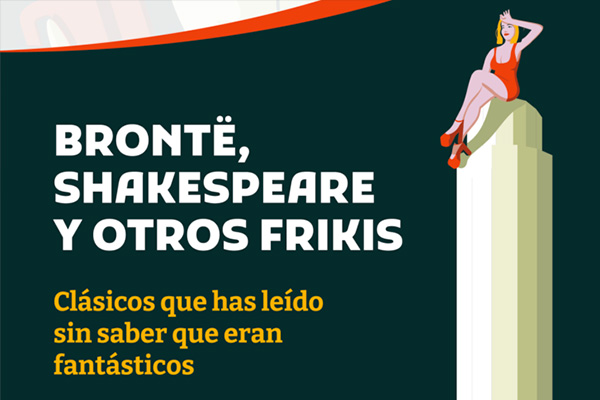 Exposición: «Brontë, Shakespeare y otros frikis: clásicos que has leído sin saber que eran fantásticos»